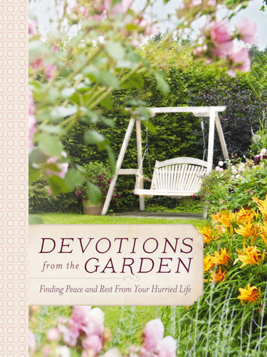 Devotions from the Garden: Finding Peace and Rest from Your Hurried Life (A 90-Day Devotional) (Devotions from . . .) book cover by Miriam Drennan