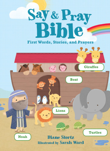 Say and Pray Bible: First Words, Stories, and Prayers book cover by Diane M.  Stortz