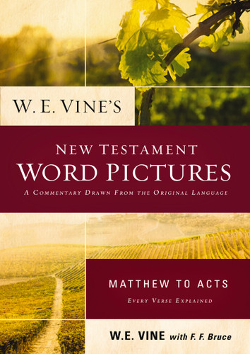 W. E. Vine's New Testament Word Pictures: Matthew to Acts: A Commentary Drawn from the Original Languages book cover by W. E. Vine