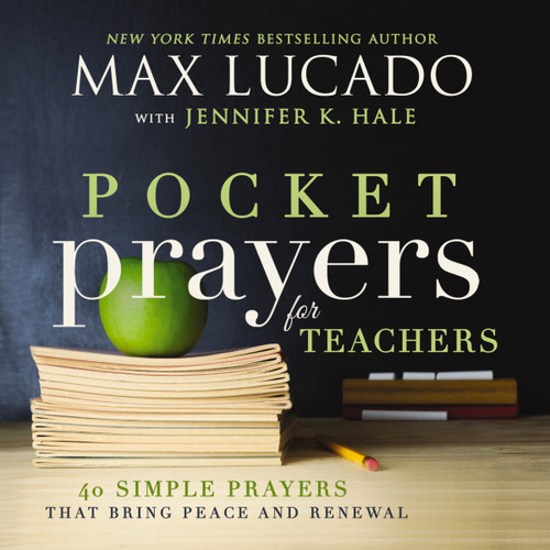 Pocket Prayers for Teachers: 40 Simple Prayers That Bring Peace and Renewal (The Perfect Appreciation Gift or Encouraging Present for the Teacher or Educator in Your Life) (Pocket Prayers with Max Lucado) book cover by Max Lucado