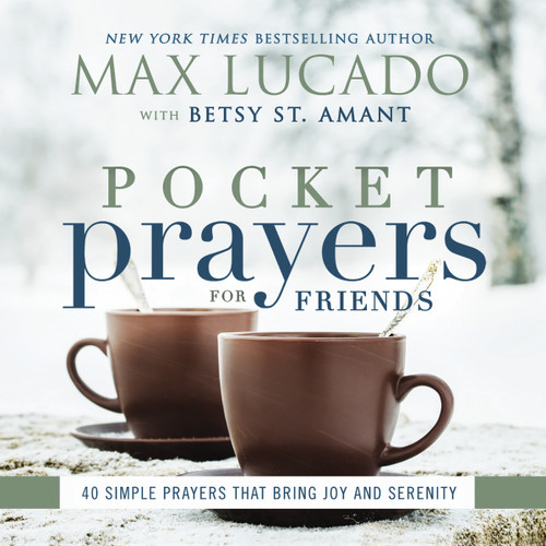 Pocket Prayers for Friends: 40 Simple Prayers That Bring Joy and Serenity – The Perfect Christian Friendship Gift with Devotional Prayers and Scripture Passages (Pocket Prayers with Max Lucado) book cover by Max Lucado