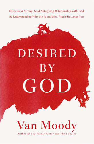 Desired by God: Discover a Strong, Soul-Satisfying Relationship with God by Understanding Who He Is and How Much He Loves You book cover by Van Moody