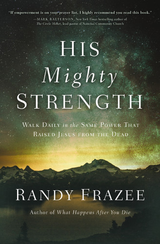 His Mighty Strength: Walk Daily in the Same Power That Raised Jesus from the Dead book cover by Randy Frazee