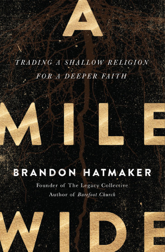 A Mile Wide: Trading a Shallow Religion for a Deeper Faith book cover by Brandon Hatmaker
