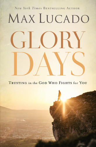 Glory Days: Trusting the God Who Fights for You book cover by Max Lucado