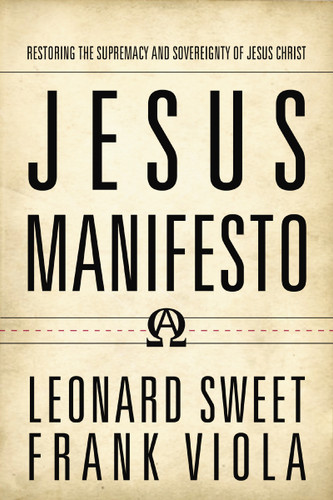 Jesus Manifesto: Restoring the Supremacy and Sovereignty of Jesus Christ book cover by Leonard Sweet, Frank Viola