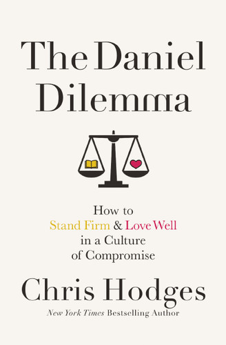 The Daniel Dilemma: How to Stand Firm and Love Well in a Culture of Compromise book cover by Chris Hodges