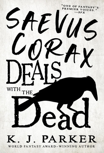 Saevus Corax Deals With the Dead (The Corax trilogy #1) book cover by K. J. Parker