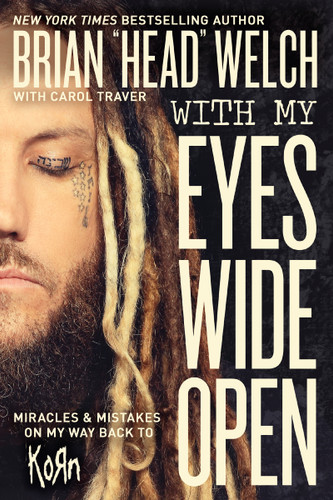 With My Eyes Wide Open: Miracles and Mistakes on My Way Back to KoRn book cover by Brian "Head" Welch