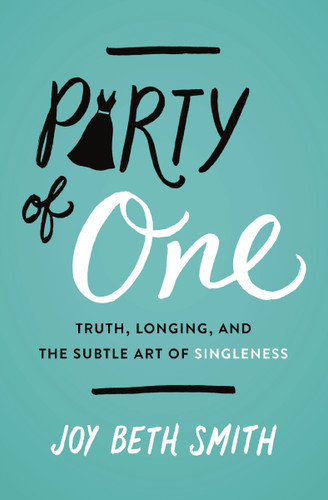 Party of One: Truth, Longing, and the Subtle Art of Singleness book cover by Joy Beth Smith
