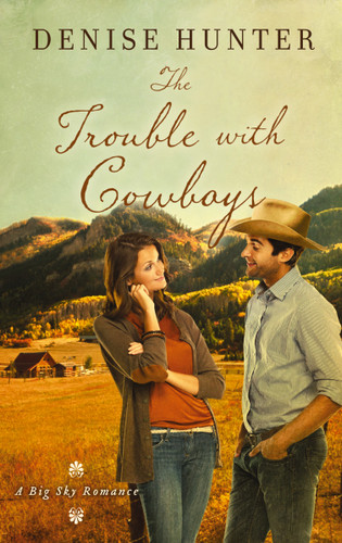 The Trouble with Cowboys: A clean and wholesome romance with a cowboy hero book cover by Denise Hunter