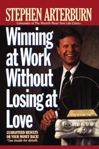 Winning at Work Without Losing at Love book cover by Stephen Arterburn