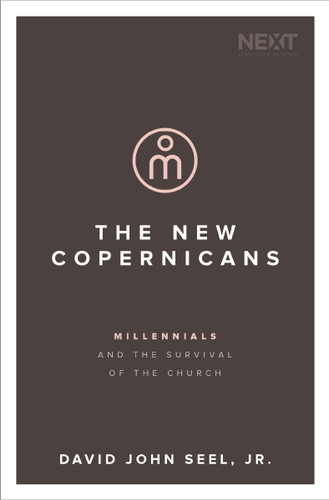 The New Copernicans: Millennials and the Survival of the Church book cover by David John Seel Jr.