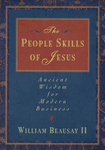 The People Skills of Jesus: Ancient Wisdom for Modern Business book cover by William Beausay