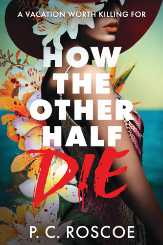 How the Other Half Die (How the Other Half #1) book cover by P. C. Roscoe