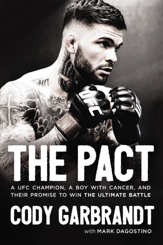 The Pact: A UFC Champion, a Boy with Cancer, and Their Promise to Win the Ultimate Battle book cover by Cody Garbrandt