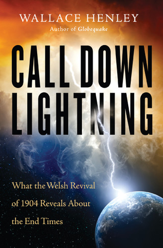 Call Down Lightning: What the Welsh Revival of 1904 Reveals About the End Times book cover by Wallace Henley