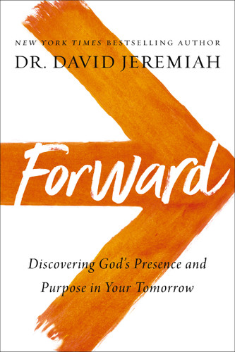 Forward: Discovering God’s Presence and Purpose in Your Tomorrow book cover by Dr.  David Jeremiah