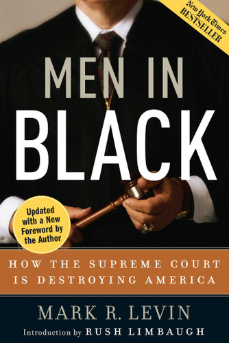 Men in Black: How the Supreme Court Is Destroying America book cover by Mark R. Levin