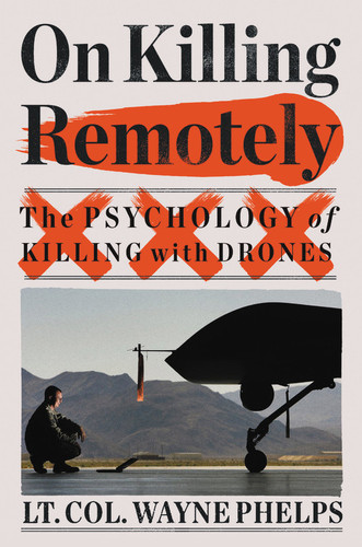 On Killing Remotely: The Psychology of Killing with Drones book cover by Lieutenant Colonel Wayne Phelps