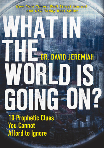 What in the World is Going On?: 10 Prophetic Clues You Cannot Afford to Ignore book cover by Dr.  David Jeremiah