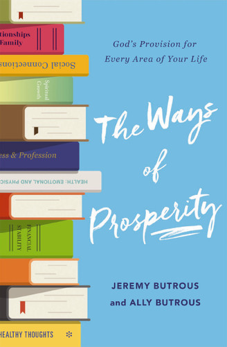 The Ways of Prosperity: God's Provision for Every Area of Your Life book cover by Jeremy Butrous, Ally Butrous