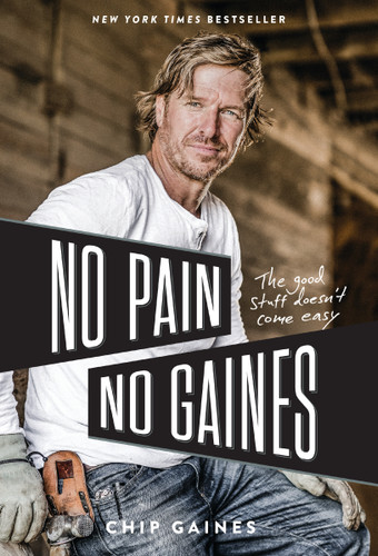 No Pain, No Gaines: The Good Stuff Doesn't Come Easy book cover by Chip Gaines