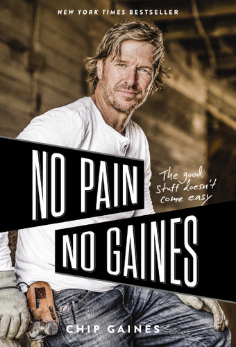 No Pain, No Gaines: The Good Stuff Doesn't Come Easy book cover by Chip Gaines