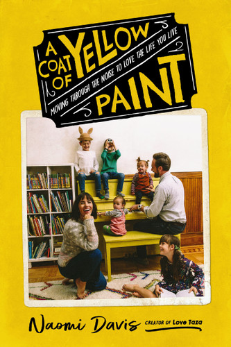 A  Coat of Yellow Paint: Moving Through the Noise to Love the Life You Live book cover by Naomi Davis
