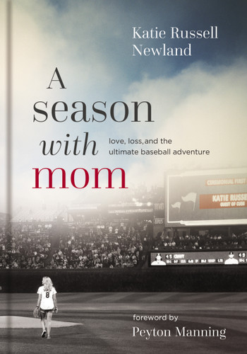 A Season with Mom: Love, Loss, and the Ultimate Baseball Adventure book cover by Katie  Russell Newland