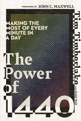 The Power of 1440: Making the Most of Every Minute in a Day book cover by Tim Timberlake