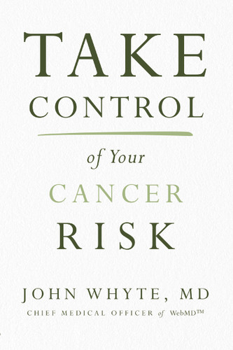 Take Control of Your Cancer Risk book cover by John Whyte, MD, MPH