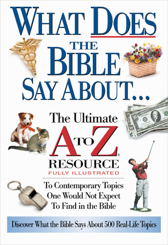 What Does the Bible Say About...: Quick Reference for 500 Real-Life Topics (A to Z Series) book cover by Zondervan
