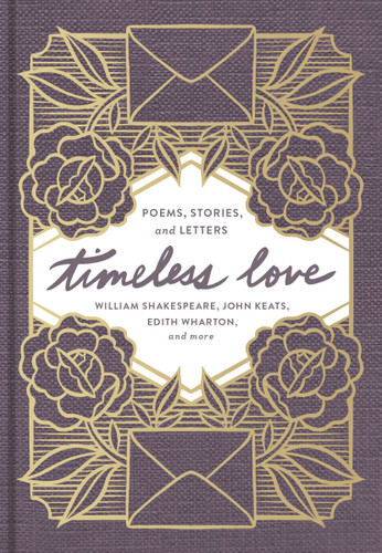 Timeless Love: Poems, Stories, and Letters book cover by William Shakespeare, John Keats, Edith Wharton