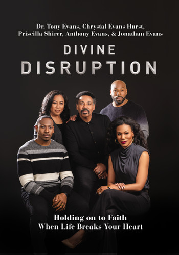 Divine Disruption: Holding on to Faith When Life Breaks Your Heart book cover by Dr. Tony Evans, Chrystal Evans Hurst, Priscilla Shirer, Anthony Evans, Jonathan Evans