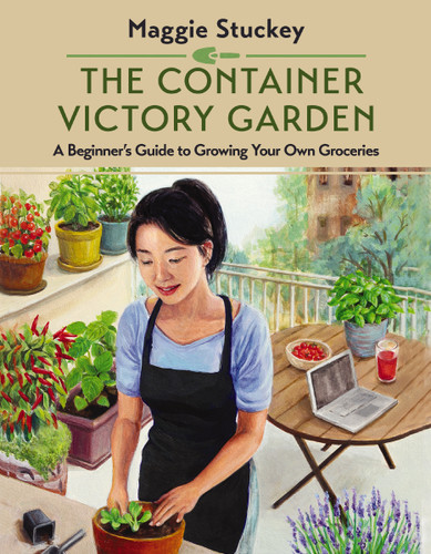 The Container Victory Garden: A Beginner’s Guide to Growing Your Own Groceries book cover by Maggie Stuckey
