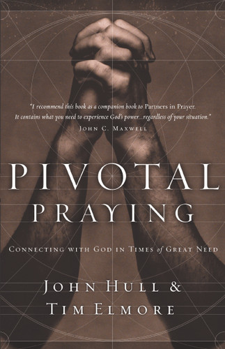 Pivotal Praying: Connecting with God in Times of Great Need book cover by John Hull, Tim Elmore