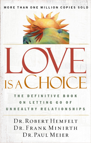 Love Is a Choice: The Definitive Book on Letting Go of Unhealthy Relationships book cover by Robert Hemfelt, Frank Minirth, Paul Meier