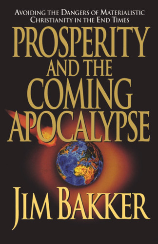 Prosperity and the Coming Apocalyspe book cover by Ken Abraham, Jim Bakker