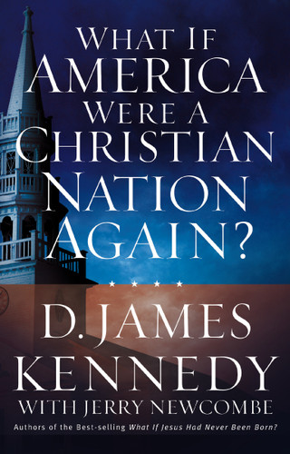 What If America Were a Christian Nation Again? book cover by D. James Kennedy, Jerry Newcombe