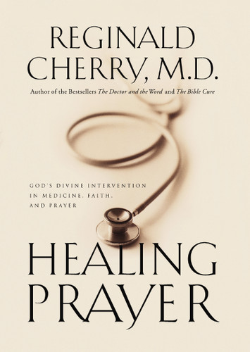 Healing Prayer: God's Divine Intervention in Medicine, Faith and Prayer book cover by Reginald B. Cherry
