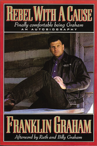 Rebel With A Cause: Finally Comfortable Being Graham book cover by Franklin Graham