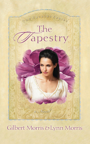 The Tapestry book cover by Gilbert Morris, Lynn Morris, Morris Gilbert
