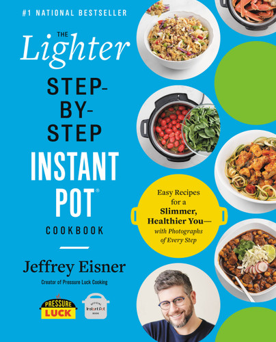 The Lighter Step-By-Step Instant Pot Cookbook: Easy Recipes for a Slimmer, Healthier You—With Photographs of Every Step (Step-by-Step Instant Pot Cookbooks) book cover by Jeffrey Eisner