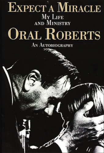 Expect A Miracle, My Life and Ministry: An Autobiography (Fifty Years of Charismatic Ministry and a Life Committed to God's Call) book cover by Oral Roberts
