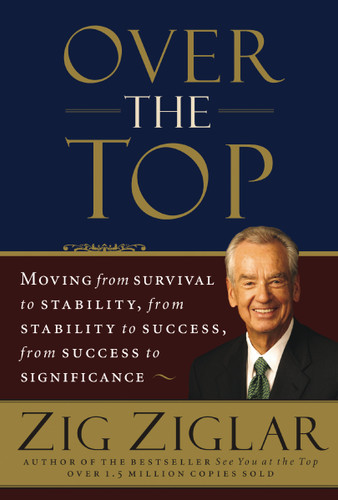 Over the Top: Moving from Survival to Stability, from Stability to Success, from Success to Significance book cover by Zig Ziglar