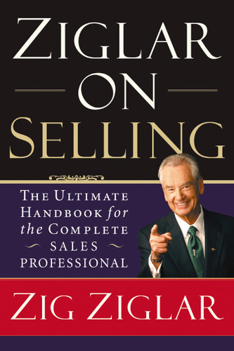 Ziglar on Selling: The Ultimate Handbook for the Complete Sales Professional book cover by Zig Ziglar