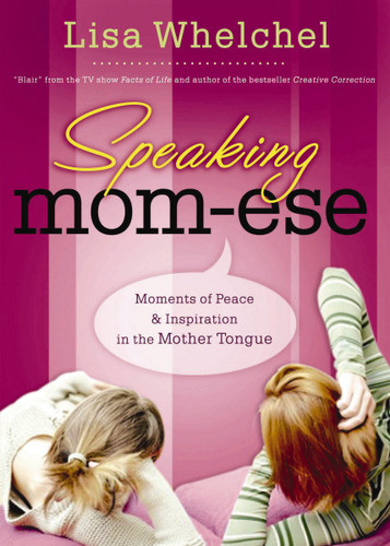 Speaking Mom-ese: Moments of Peace and   Inspiration in the Mother Tongue book cover by Lisa Whelchel