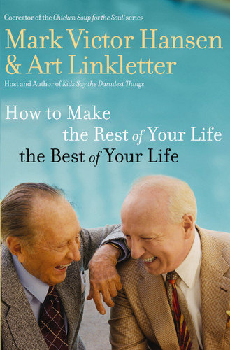 How to Make the Rest of Your Life the Best of Your Life book cover by Art Linkletter, Mark Victor Hansen