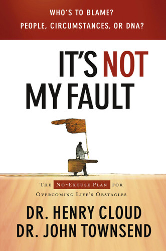 It's Not My Fault: The No-Excuse Plan for Overcoming Life's Obstacles book cover by Henry Cloud, John Townsend